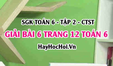 Giải bài 6 trang 12 Toán 6 Tập 2 SGK Chân trời sáng tạo